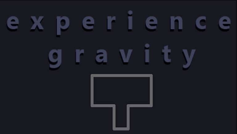 Experience Gravity
