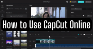 Read more about the article CapCut Online: How to Use CapCut Video Editor Online [The Complete Guide]
