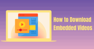 Read more about the article The 7 Best Ways to Download Embedded Videos from Any Website – Free, Fast, and Easily