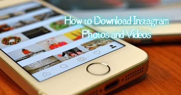 You are currently viewing How to Download Instagram Photos and Videos [3 Fast Methods]