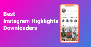 Read more about the article 6 Best Free Instagram Highlights Downloaders for PC and Mobile & How to Use Them