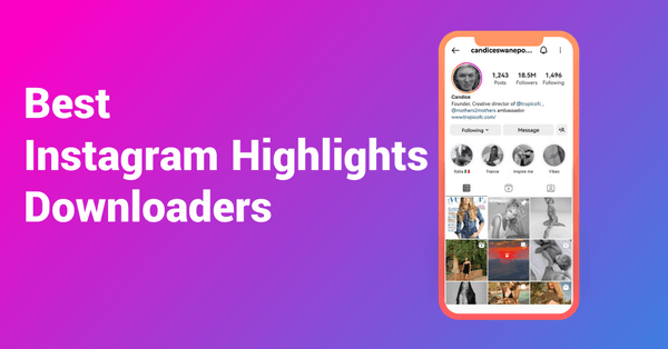 You are currently viewing 6 Best Free Instagram Highlights Downloaders for PC and Mobile & How to Use Them