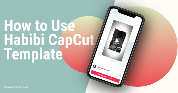 You are currently viewing Habibi CapCut: Free Download Link and How Use Habibi CapCut Template