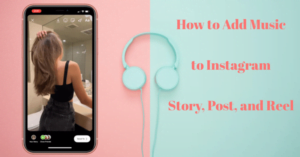 Read more about the article How to Add Music to Instagram Stories, Posts, or Reels: The Complete Guide