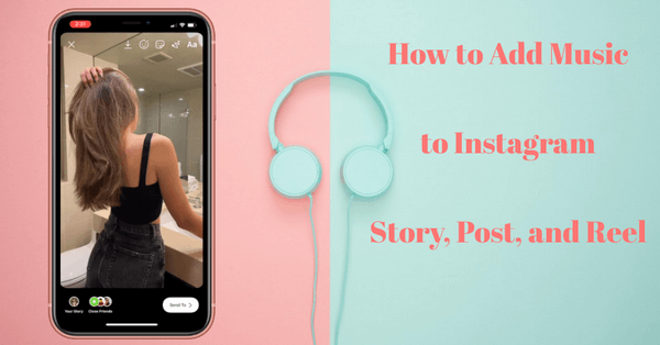 You are currently viewing How to Add Music to Instagram Stories, Posts, or Reels: The Complete Guide