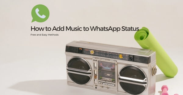 You are currently viewing How to Add Any Music to WhatsApp Status Update: 3 Easy Methods
