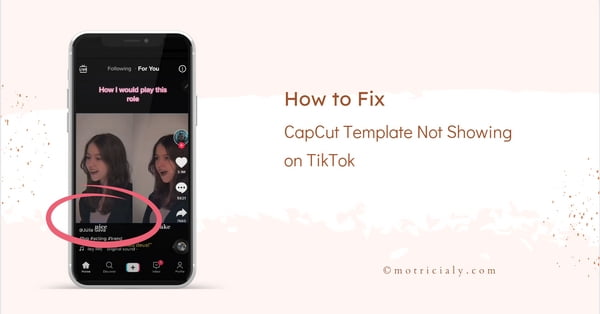 You are currently viewing How to Fix CapCut Template Not Showing in TikTok: Easy Fixes