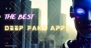 Read more about the article The 17 Best Deepfake Apps and Websites