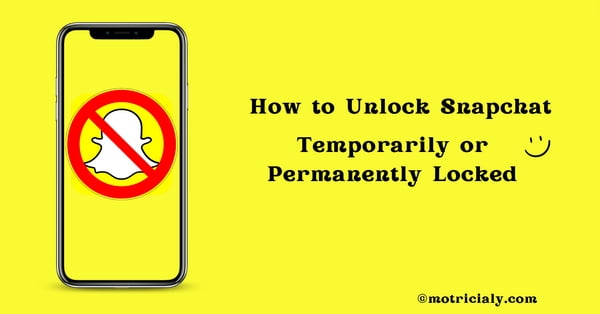You are currently viewing How to Unlock Snapchat: Temporarily or Permanently Locked Snapchat