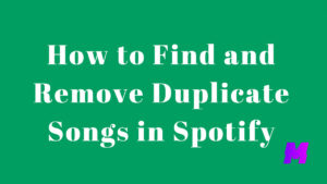 How to Remove Duplicate Songs in Spotify