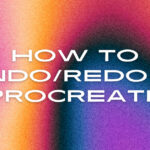 How to Undo/Redo in Procreate, Dreams, and Pocket