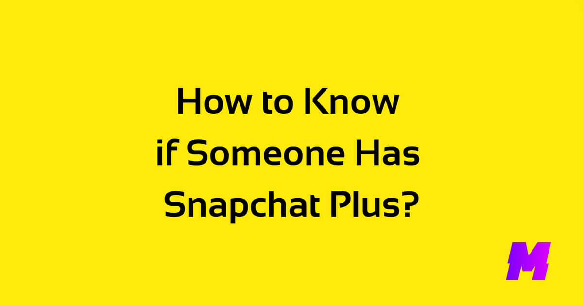 You are currently viewing 5 Easy Tips to Know if Someone Has Snapchat Plus