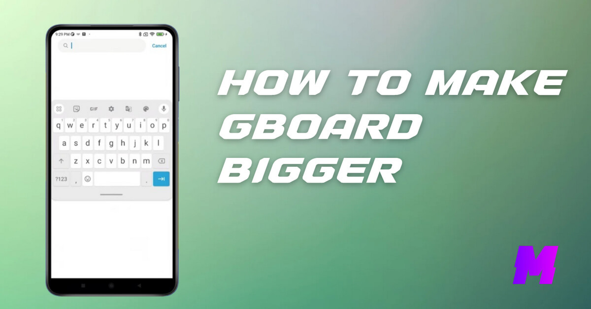 You are currently viewing How to Make Gboard Bigger on Android and iPhone